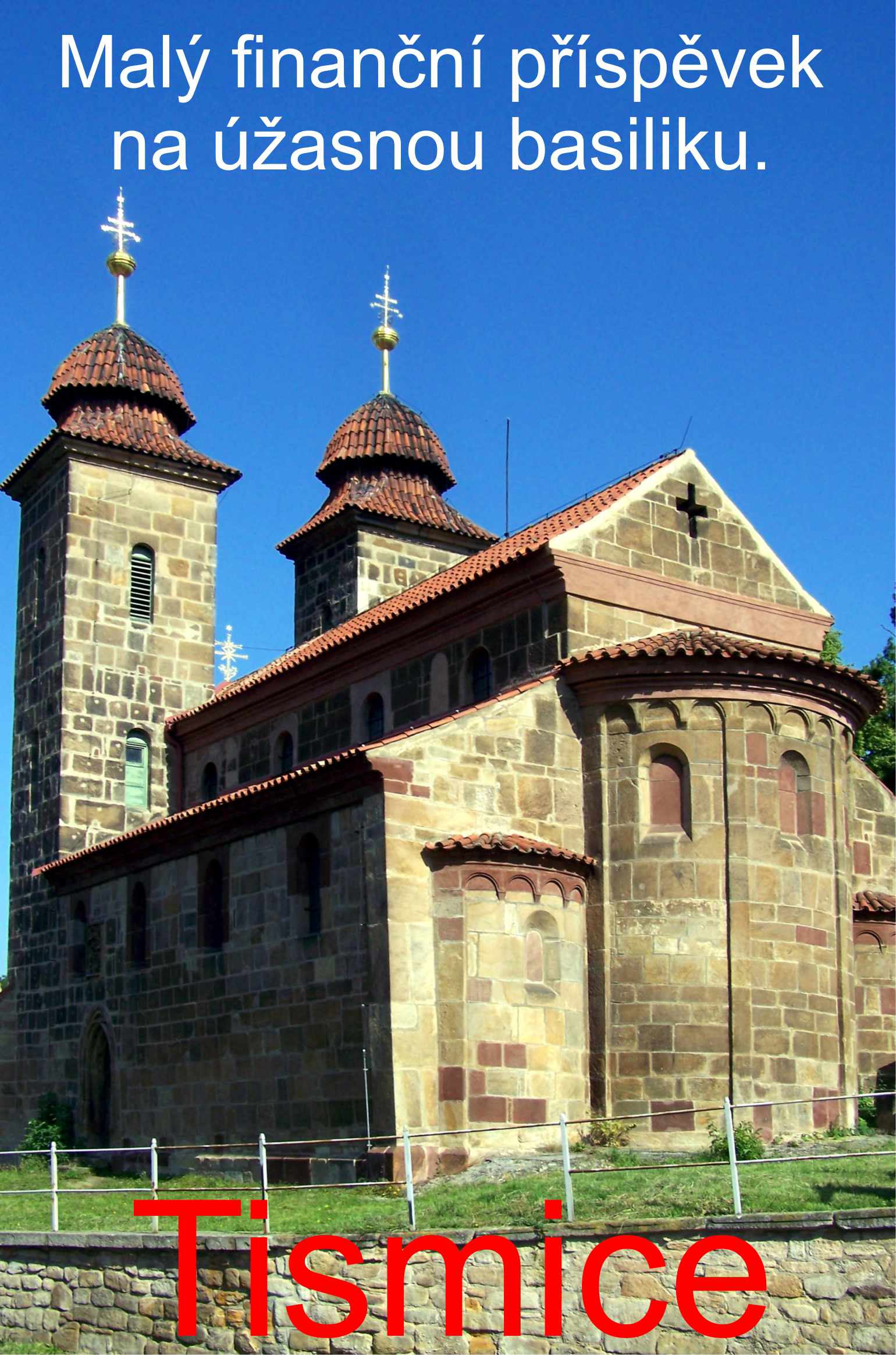 Malý finanční příspěvek na úžasnou románskou basiliku v Tismicích